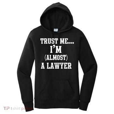 Trust Me I'm Almost A Lawyer Women's Hoodie
