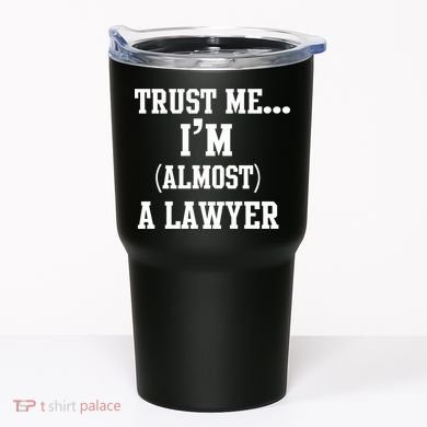 Trust Me I'm Almost A Lawyer Tumbler