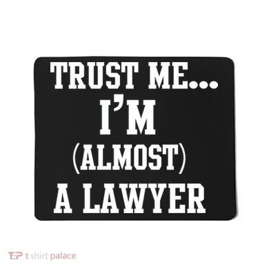 Trust Me I'm Almost A Lawyer Mousepad