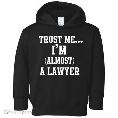 Trust Me I'm Almost A Lawyer Toddler Hoodie