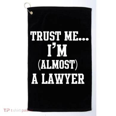 Trust Me I'm Almost A Lawyer Golf Towel
