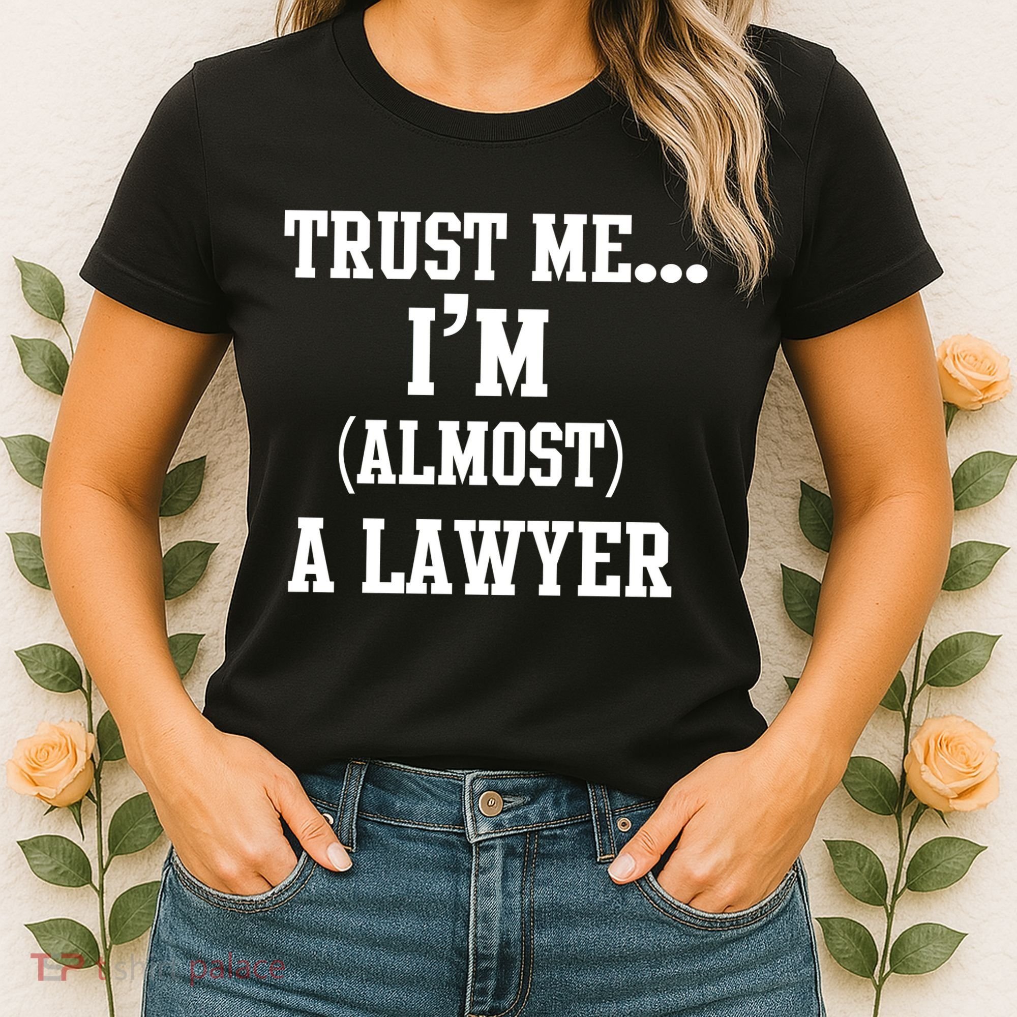 Trust Me I'm Almost A Lawyer Women's T-Shirt