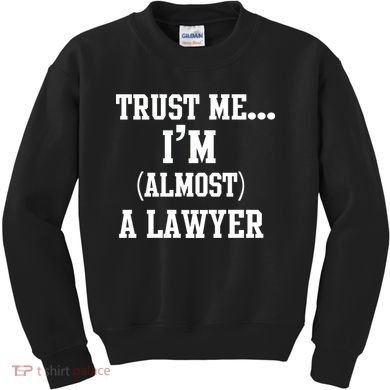 Trust Me I'm Almost A Lawyer Kids Sweatshirt