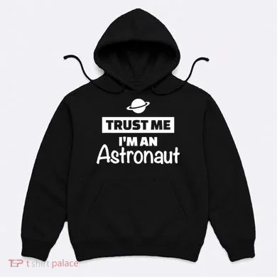 Trust Me I'm An Astronaut Hoodie