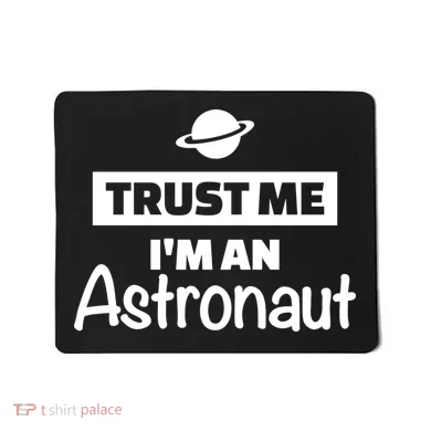 Trust Me I'm An Astronaut Mousepad