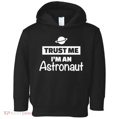 Trust Me I'm An Astronaut Toddler Hoodie