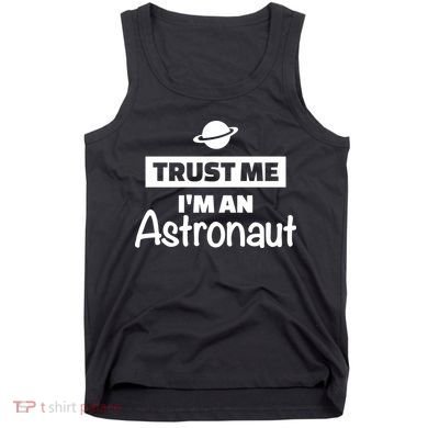 Trust Me I'm An Astronaut Tank Top