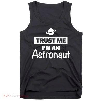 Trust Me I'm An Astronaut Tank Top