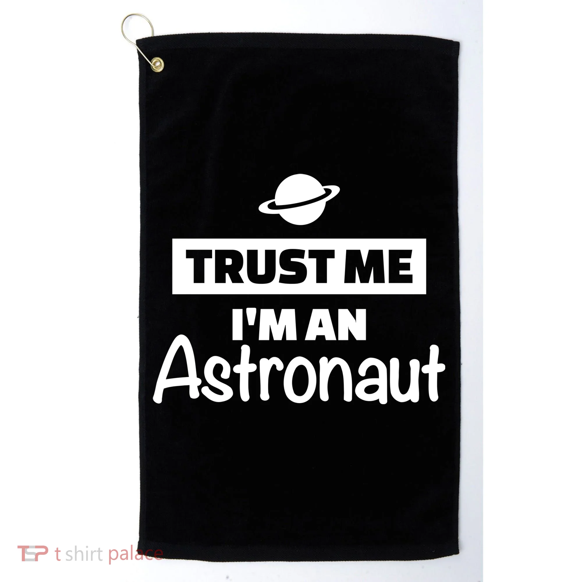 Trust Me I'm An Astronaut Golf Towel