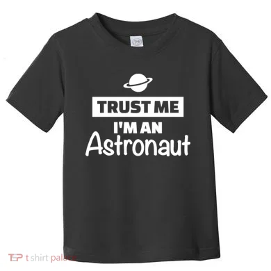 Trust Me I'm An Astronaut Toddler T-Shirt