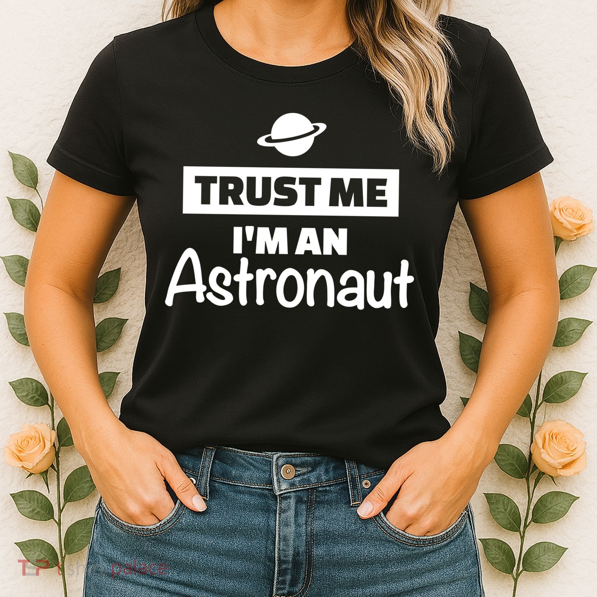 Trust Me I'm An Astronaut Women's T-Shirt