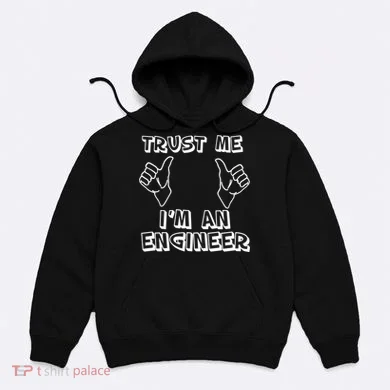 Trust Me I'm An Engineer Hoodie