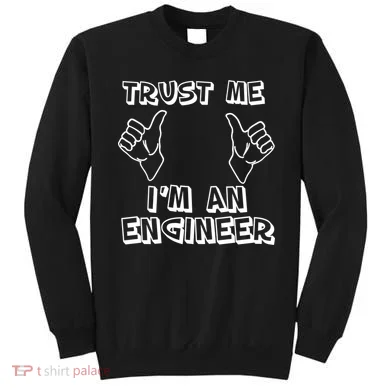 Trust Me I'm An Engineer Sweatshirt