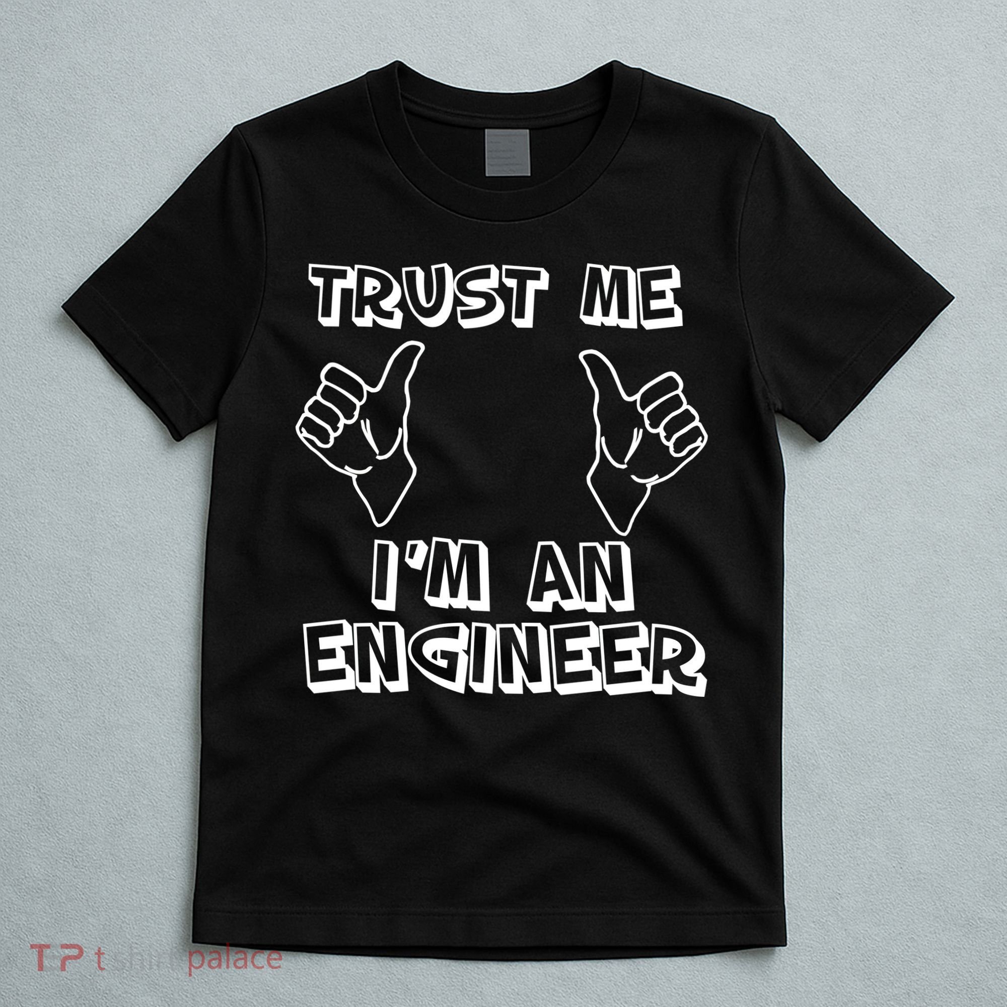 Trust Me I'm An Engineer T-Shirt