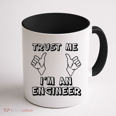 Trust Me I'm An Engineer Coffee Mug back