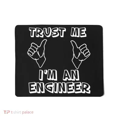 Trust Me I'm An Engineer Mousepad