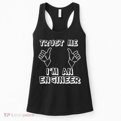 Trust Me I'm An Engineer Women's Tank Top