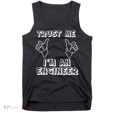 Trust Me I'm An Engineer Tank Top
