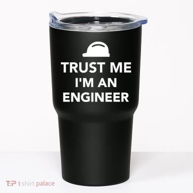 Trust Me I'm An Engineer Funny Tumbler