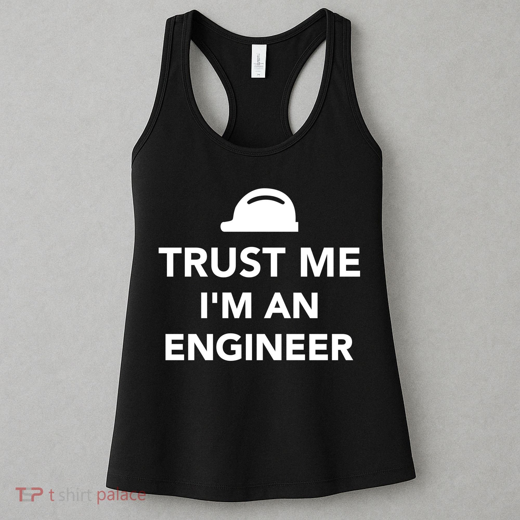 Trust Me I'm An Engineer Funny Women's Tank Top
