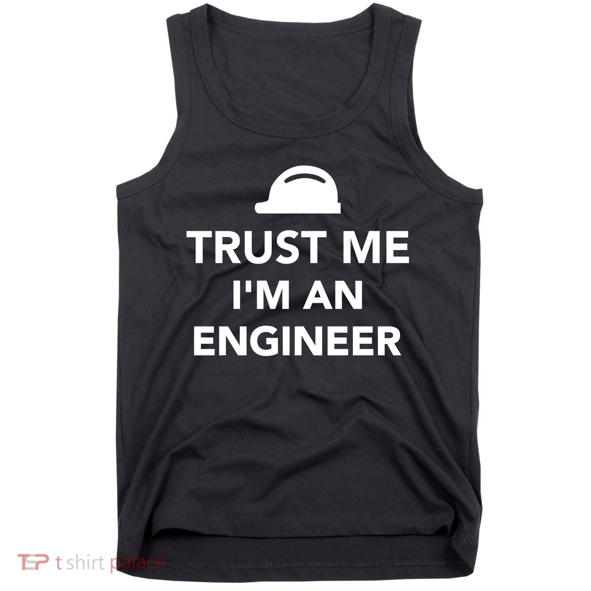 Trust Me I'm An Engineer Funny Tank Top