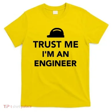 Trust Me I'm An Engineer Funny T-Shirt