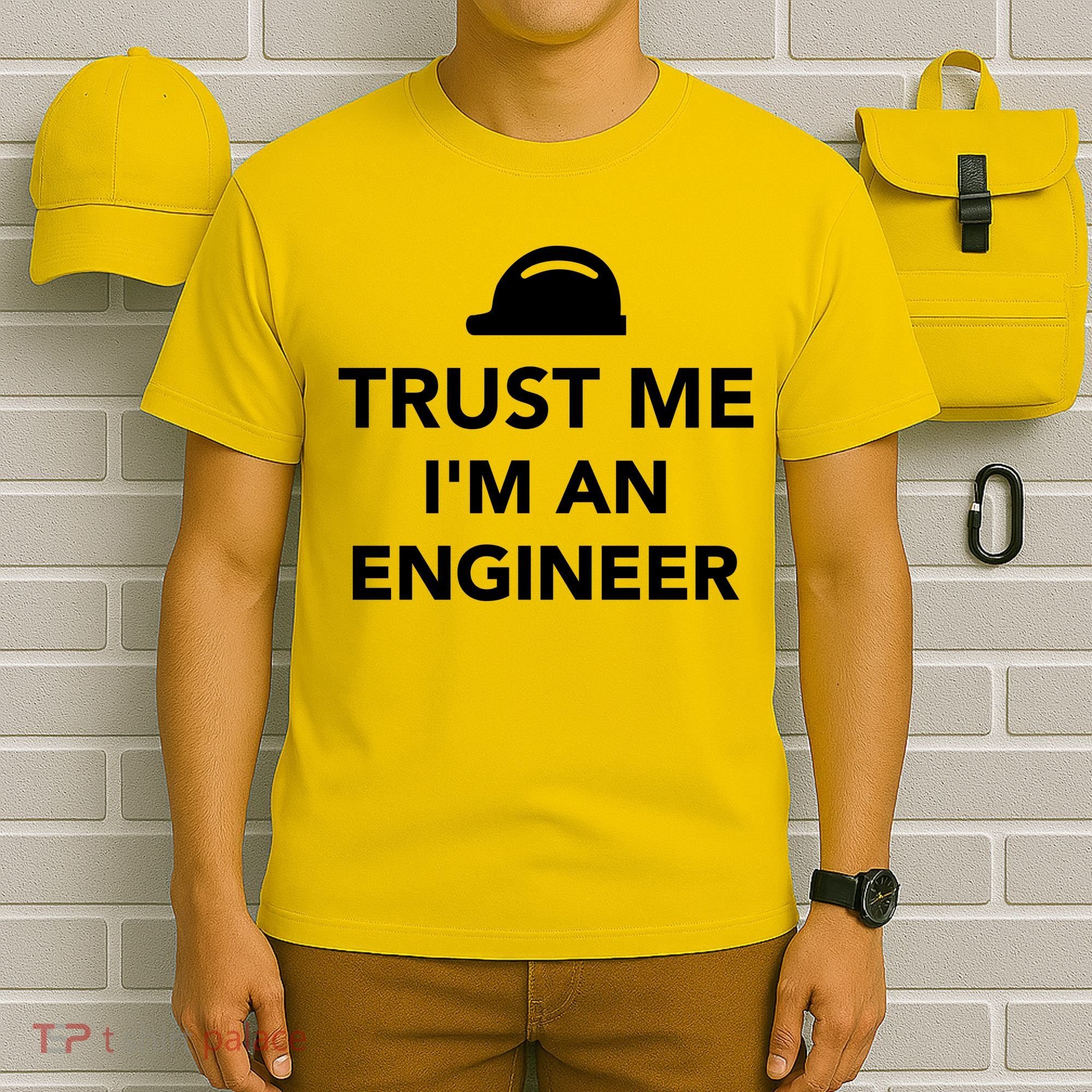 Trust Me I'm An Engineer Funny T-Shirt