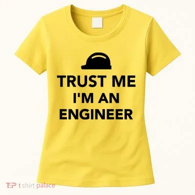 Trust Me I'm An Engineer Funny Women's T-Shirt