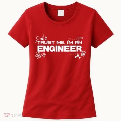 Trust Me I'm An Engineer Funny Job Title Women's T-Shirt
