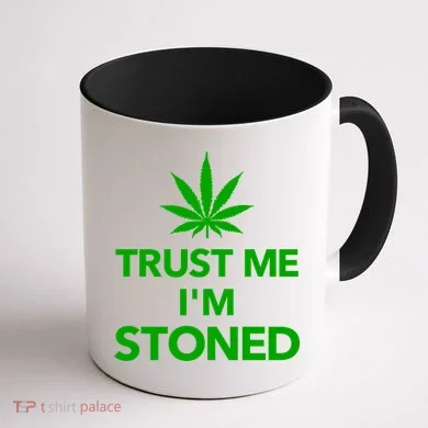 Trust Me I'm Stoned Marijuana Coffee Mug back