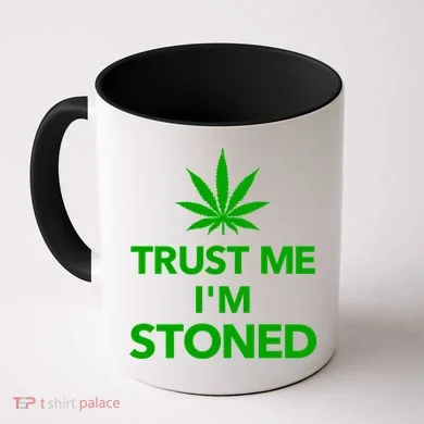 Trust Me I'm Stoned Marijuana Coffee Mug
