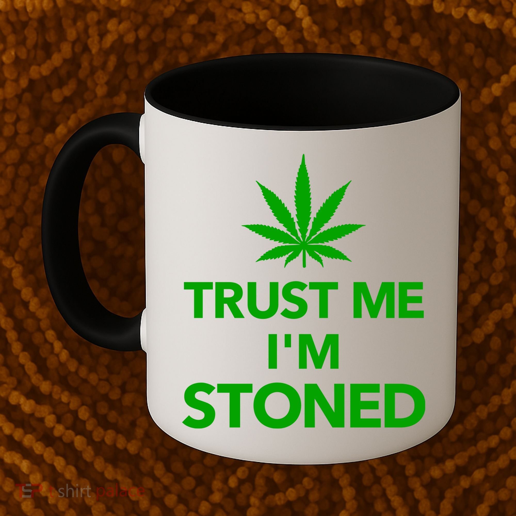 Trust Me I'm Stoned Marijuana Coffee Mug