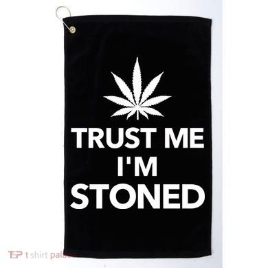 Trust Me I'm Stoned Marijuana Golf Towel