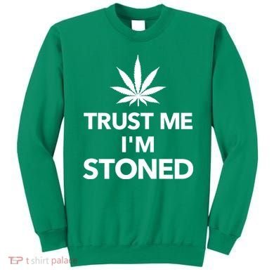 Trust Me I'm Stoned Marijuana Sweatshirt