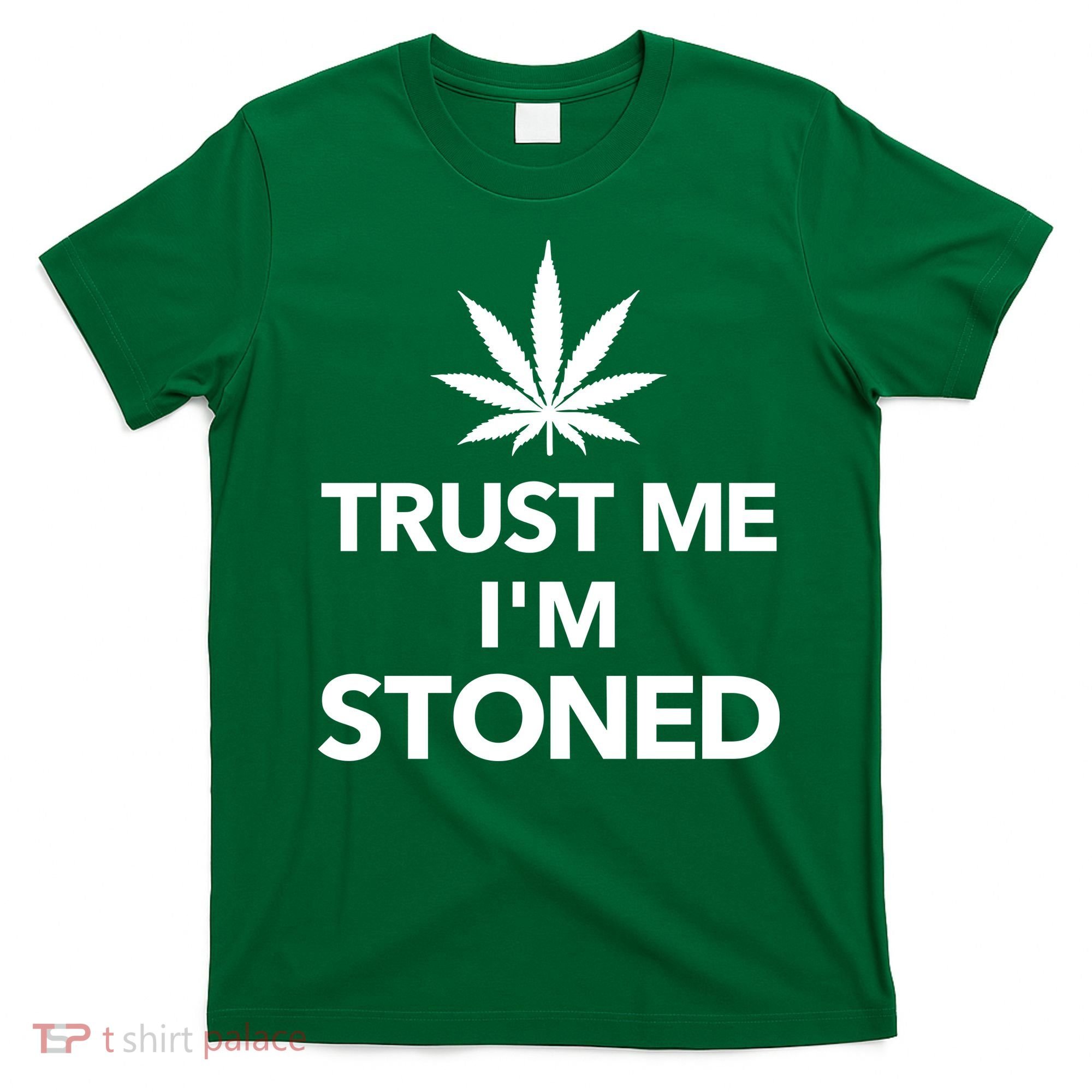 Trust Me I'm Stoned Marijuana T-Shirt