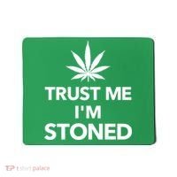 Trust Me I'm Stoned Marijuana Mousepad thumb 0