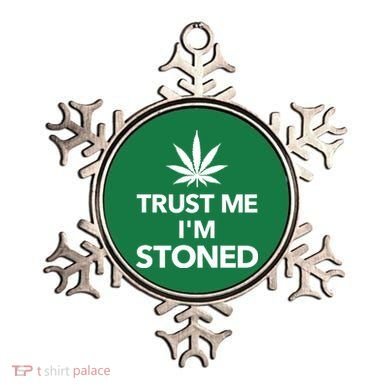 Trust Me I'm Stoned Marijuana Ornament