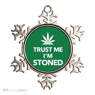 Trust Me I'm Stoned Marijuana Ornament