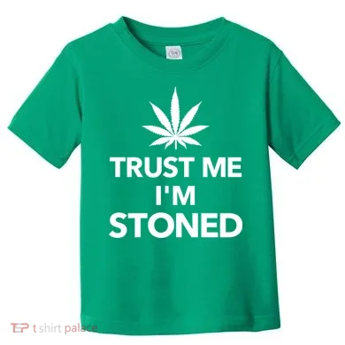 Trust Me I'm Stoned Marijuana Toddler T-Shirt