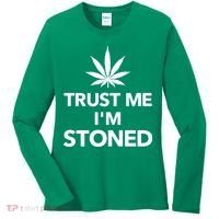 Trust Me I'm Stoned Marijuana Women's Long Sleeve Shirt thumb 0