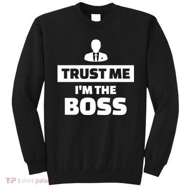 Trust Me I'm The Boss Sweatshirt