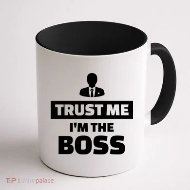 Trust Me I'm The Boss Coffee Mug back