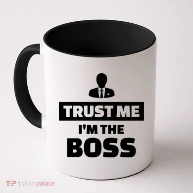 Trust Me I'm The Boss Coffee Mug