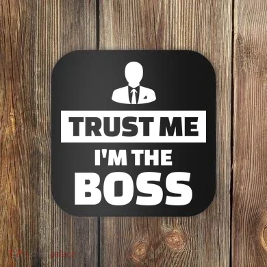 Trust Me I'm The Boss Coaster