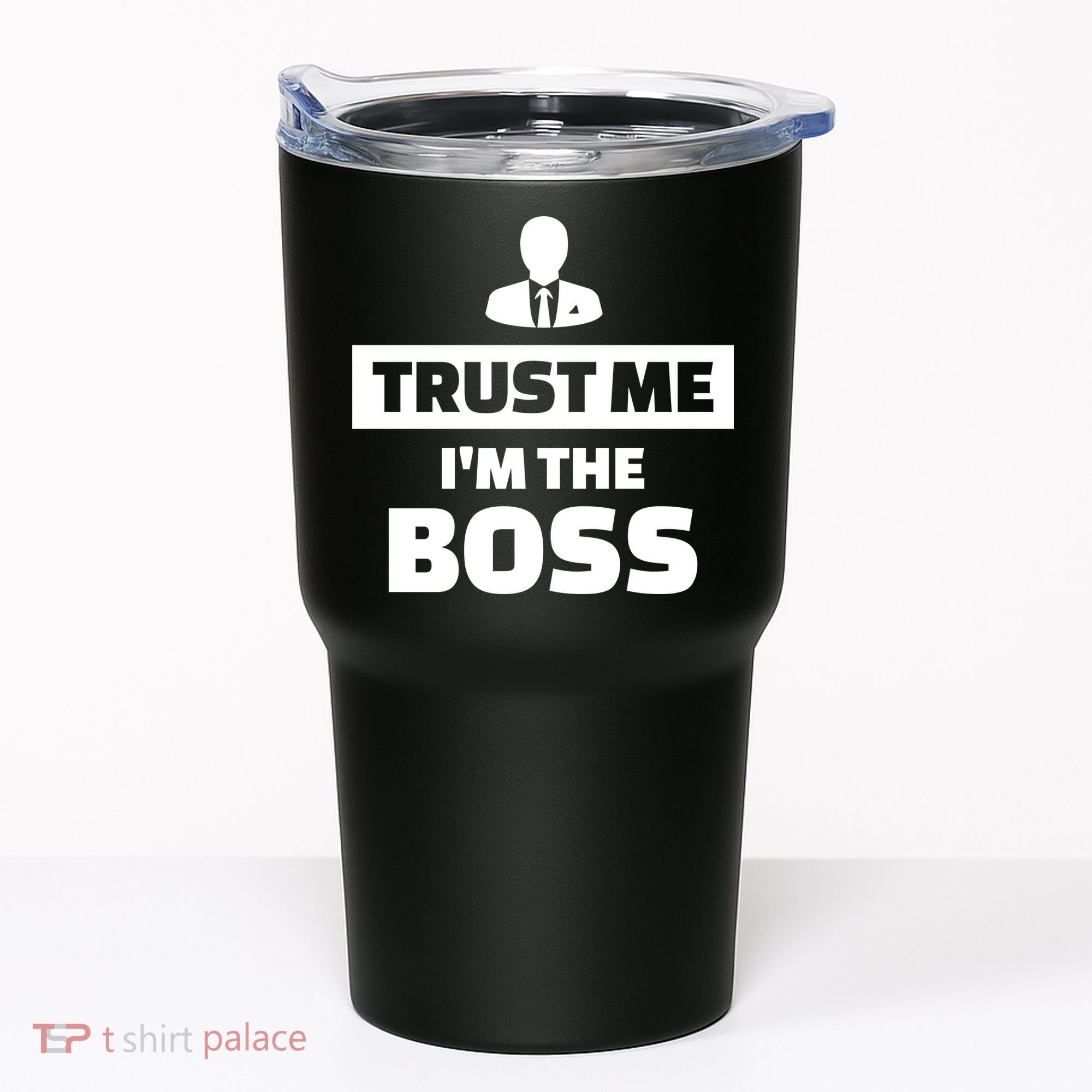 Trust Me I'm The Boss Tumbler