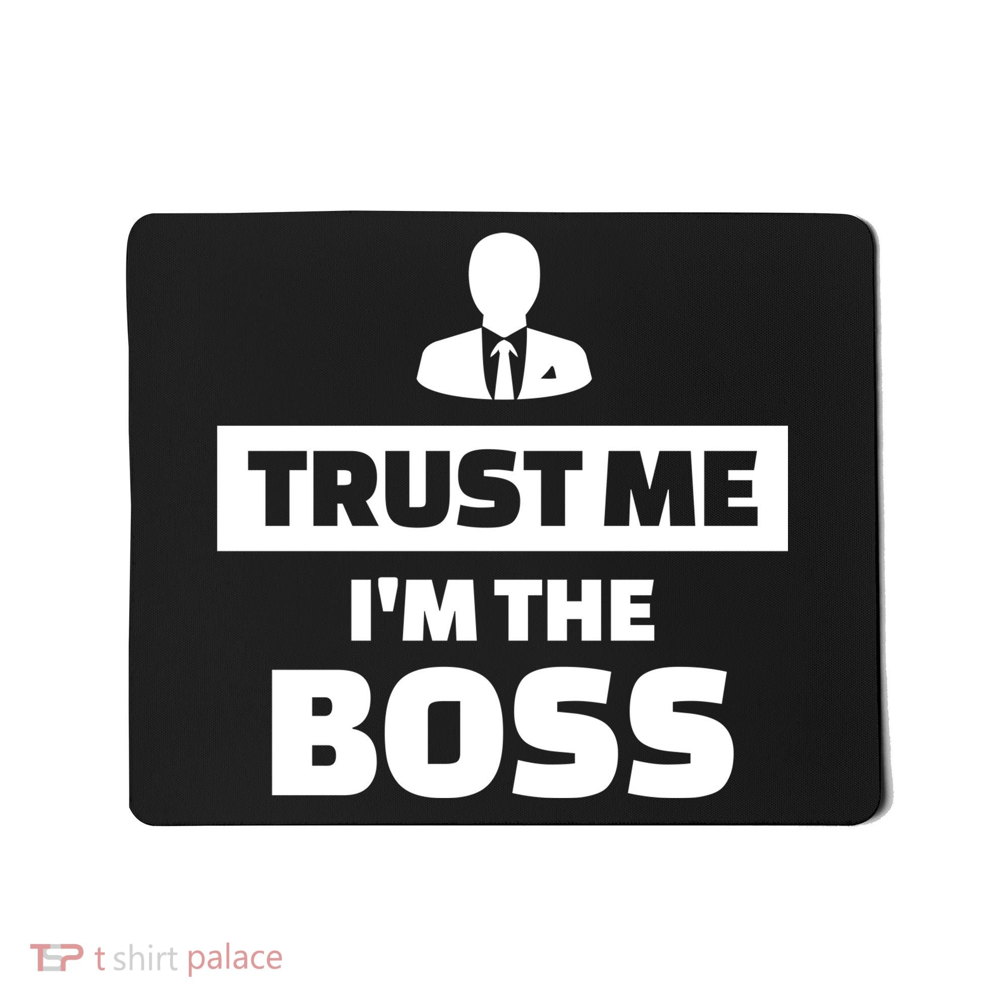 Trust Me I'm The Boss Mousepad