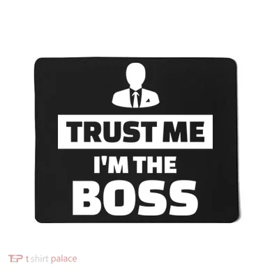 Trust Me I'm The Boss Mousepad