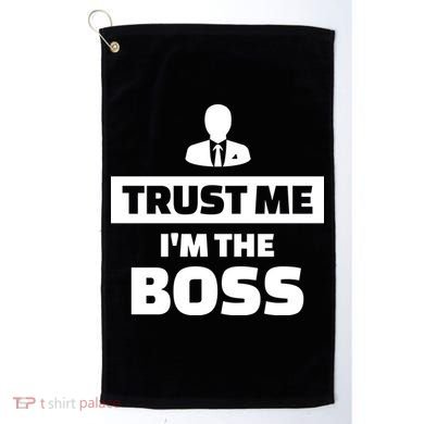 Trust Me I'm The Boss Golf Towel