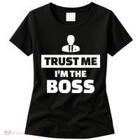Trust Me I'm The Boss Women's T-Shirt thumb 0