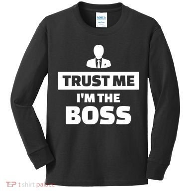 Trust Me I'm The Boss Kids Long Sleeve Shirt